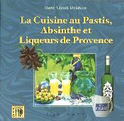 CUISINE AU PASTIS, ABSINTHE ET LIQUEURS DE PROVENCE