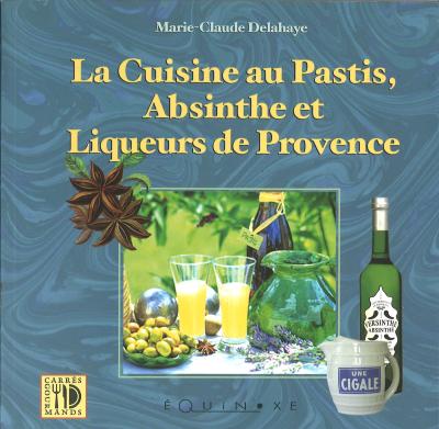 CUISINE AU PASTIS, ABSINTHE ET LIQUEURS DE PROVENCE