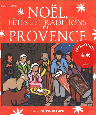 NOEL FETES ET TRADITIONS EN PROVENCE