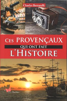 CES PROVENÇAUX QUI ONT FAIT L'HISTOIRE
